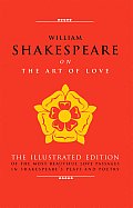 William Shakespeare on the Art of Love: The Illustrated Edition of the Most Beautiful Love Passages in Shakespeare's Plays and Poetry