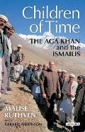 The Children of Time: The Aga Khan and the Ismailis