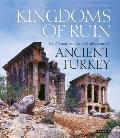 Kingdoms of Ruin: The Art and Architectural Splendours of Ancient Turkey Cover
