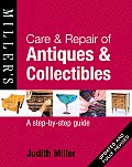 Care & Repair of Antiques & Collectibles: A Step-By-Step Guide (Miller's Collector's Guides)