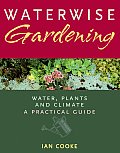 Waterwise Gardening: Water, Plants and Climate - A Practical Guide Cover