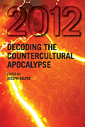 2012: Decoding the Counterculture Apocalypse