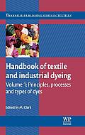 Handbook of Textile and Industrial Dyeing: Volume 1: Principles, Processes and Types of Dyes (Woodhead Publishing Series in Textiles)