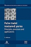 False Twist Textured Yarns: Principles, Processing and Applications (Woodhead Publishing Series in Textiles)