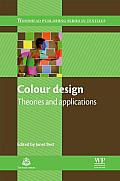 Colour Design: Theories and Applications (Woodhead Publishing Series in Textiles)