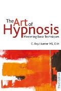 The Art of Hypnosis: Mastering Basic Techniques, Third Edition
