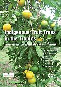 Indigenous Fruit Trees in the Tropics: Domestication, Utilization and Commercialization
