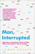 Man, Interrupted: Welcome to the Bizarre World of OCD, Where Once More Is Never Enough