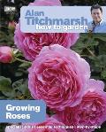 Growing Roses (How to Garden)
