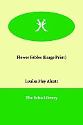 Flower Fables (Large Print)