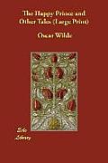 The Happy Prince and Other Tales (Large Print)