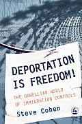 Deportation Is Freedom!: The Orwellian World of Immigration Controls