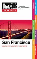 Time Out Shortlist San Francisco: What's New, What's On, What's Best (Time Out San Francisco)