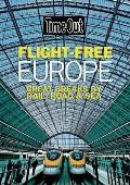 Time Out Flight Free Europe: Great Breaks by Rail, Road, and Sea (Time Out Flight Free Europe)