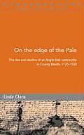 On the Edge of the Pale: The Rise and Decline of an Anglo-irish Community in County Meath, 1170 - 1530