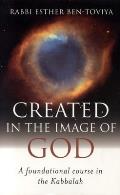 Created in the Image of God: A Foundational Course in the Kabbalah