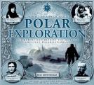 Polar Exploration: The Heroic Exploits of the World's Greatest Polar Explorers