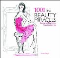 1001 Little Beauty Miracles: Secrets and Solutions from Head to Toe