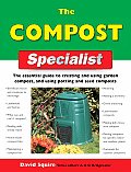 The Compost Specialist: The Essential Guide to Creating and Using Garden Compost, and Using Potting and Seed Composts (Specialist)