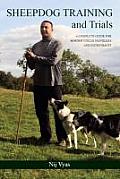 Sheepdog Training and Trials: A Complete Guide for Border Collie Handlers and Enthusiasts