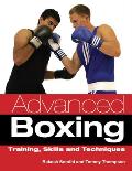 Advanced Boxing: Training, Skills and Techniques