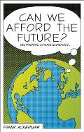 Can We Afford the Future?: The Economics of a Warming World (New Economics) Cover