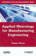 Applied Metrology for Manufacturing Engineering