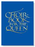 A Choir Book for the Queen: A Collection of Contemporary Sacred Music in Celebration of the Diamond Jubilee