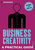Introducing Business Creativity: A Practical Guide (Introducing)