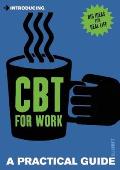 Introducing Cognitive Behavioural Therapy for Work: A Practical Guide (Introducing) Cover
