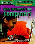 Who Invented the Computer? (Breakthroughs in Science and Technology)