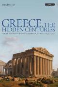 Greece, the Hidden Centuries: Turkish Rule from the Fall of Constantinople to Greek Independence