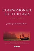 Compassionate Light in Asia: A Dialogue (Echoes and Reflections: The Selected Works of Daisaku Ikeda)