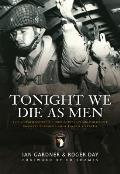 Tonight We Die as Men: The Untold Story of Third Batallion 506 Infantry Regiment from Toccoa to D-Day (General Military)