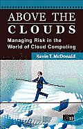 Above the Clouds: Managing Risk in the World of Cloud Computing
