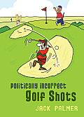 Politically Incorrect Golf Shots