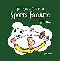 You Know You're a Sports Fanatic When...