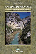 Walking in Provence: 42 walks in the Alpes Maritime, Var, Vaucluse and northern Provence
