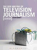 The Rise and Fall of Television Journalism