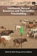 Peacebuilding and Natural Resources #4: Livelihoods, Natural Resources, and Post-Conflict Peacebuilding