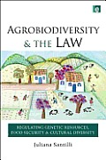 Agrobiodiversity and the Law: Regulating Genetic Resources, Food Security and Cultural Diversity Cover