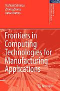 Frontiers in Computing Technologies for Manufacturing Applications (Springer Series in Advanced Manufacturing)