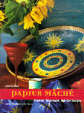 Papier Mache: Projects, Techniques, Pull-Out Designs Cover