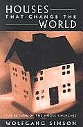 Houses That Change the World: The Return of the House Churches
