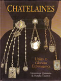 Chatelaines: Utility To Glorious Extravagance by Genevieve E Cummins