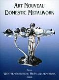 Art Nouveau Domestic Metalwork: From Wurttembergiische Metallwaren Fabrik 1906