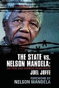 The State Vs. Nelson Mandela: The Trial That Changed South Africa