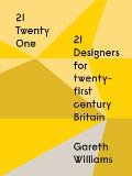 21 - Twenty One: 21 Designers for Twenty-First Century Britain Cover