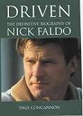 Nick Faldo: The Definitive Biography Driven by Dale Concannon