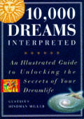 10,000 Dreams Interpreted: An Illustrated Guide to Unlocking the Secrets of Your Dreamlife